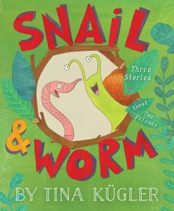 Snail & Worm: Three Stories About Two Friends (Snail & Worm, #1)