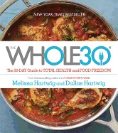 Whole30: The 30-Day Guide to Total Health and Food Freedom