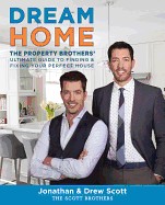 Dream Home: The Property Brothers Ultimate Guide to Finding & Fixing Your Perfect House