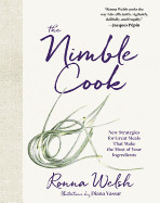 Nimble Cook: New Strategies for Great Meals That Make the Most of Your Ingredients