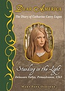 Diary of Catherine Carey Logan: Standing in the Light: Delaware Valley, Pennsylvania, 1763
