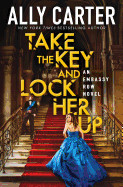Take the Key and Lock Her Up (Embassy Row, Book 3), Volume 3