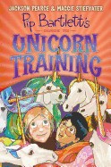 Pip Bartlett's Guide to Unicorn Training (Pip Bartlett #2)