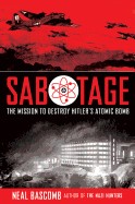 Sabotage: The Mission to Destroy Hitler's Atomic Bomb: Young Adult Edition (Young Adult)