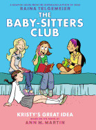 Kristy's Great Idea (the Baby-Sitters Club Graphic Novel #1): A Graphix Book: Full-Color Edition (Special)