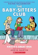Kristy's Great Idea: Full-Color Edition (the Baby-Sitters Club Graphix #1) (Revised, Full Color)