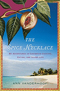 Spice Necklace: My Adventures in Caribbean Cooking, Eating, and Island Life