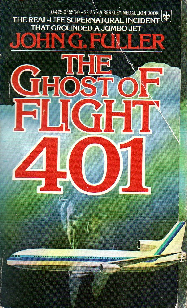 Ghost of Flight 401 - The Incredible Real-Life Story of a Jet-Age Phantom That Grounded an Airline's Jumbos...