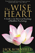 Wise Heart: A Guide to the Universal Teachings of Buddhist Psychology