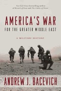 America's War for the Greater Middle East: A Military History