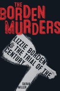 Borden Murders: Lizzie Borden & the Trial of the Century