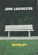 MR Phillips. John Lanchester (Revised)