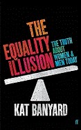 Equality Illusion: The Truth about Women and Men Today