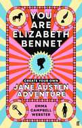 You Are Elizabeth Bennet: Create Your Own Jane Austen Adventure