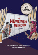 Newlyweds' Window: The 2022 Mukana Press Anthology Of African Writing