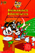 Animaniacs Adventures: Two Wacky Tales in One Cool Book (Revised)