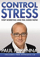 Control Stress: Stop Worrying and Feel Good Now!