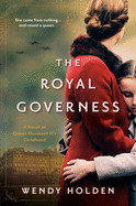 Royal Governess: A Novel of Queen Elizabeth II's Childhood