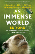 Immense World: How Animal Senses Reveal the Hidden Realms Around Us