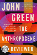 Anthropocene Reviewed: Essays on a Human-Centered Planet