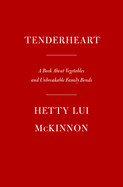 Tenderheart: A Book about Vegetables and Unbreakable Family Bonds: A Cookbook
