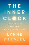 Inner Clock: Living in Sync with Our Circadian Rhythms