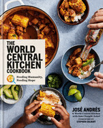 World Central Kitchen Cookbook: Feeding Humanity, Feeding Hope