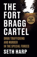 Fort Bragg Cartel: Drug Trafficking and Murder in the Special Forces