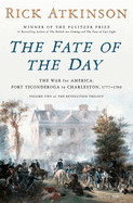 Fate of the Day: The War for America, Fort Ticonderoga to Charleston, 1777-1780