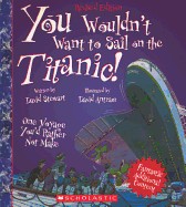 You Wouldn't Want to Sail on the Titanic One Voyage You'd Rathernot Make (Turtleback School & Library)