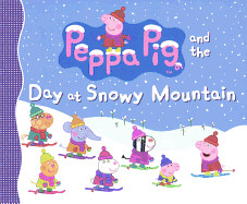Peppa Pig and the Day at Snowy Mountain (Bound for Schools & Libraries)