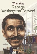 Who Was George Washington Carver? (Bound for Schools & Libraries)