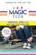 1-2-3 Magic Teen: Communicate, Connect, and Guide Your Teen to Adulthood (Bound for Schools & Libraries)