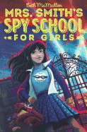 Mrs. Smith's Spy School for Girls (Bound for Schools & Libraries)