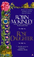 Rose Daughter (Bound for Schools & Libraries)