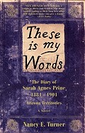 These Is My Words: The Diary of Sarah Agnes Prine, 1881-1901 Arizona Territories (Bound for Schools & Libraries)