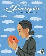 My Name Is Georgia: A Portrait by Jeanette Winter (Bound for Schools & Libraries)