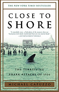 Close to Shore: The Terrifying Shark Attacks of 1916: The Terrifying Shark Attacks of 1916 (Bound for Schools & Libraries)