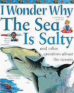 I Wonder Why the Sea Is Salty and Other Questions about the Oceans: And Other Questions about the Oceans (Turtleback School & Library)