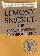 Lemony Snicket: The Unauthorized Autobiography: The Unauthorized Autobiography (Bound for Schools & Libraries)
