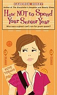 How Not to Spend Your Senior Year (Turtleback School & Library)