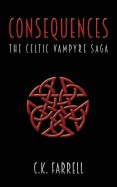 Consequences: Book Three (the Celtic Vampyre Saga)