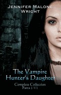 Vampire Hunter's Daughter the Complete Collection