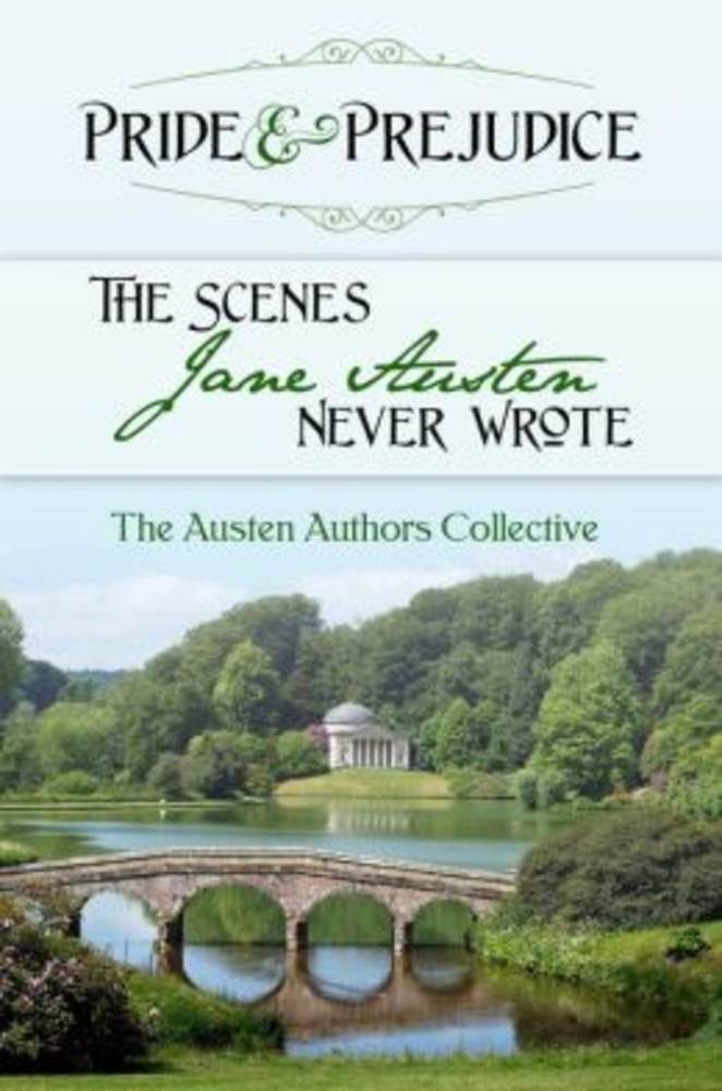 Pride and Prejudice: the Scenes Jane Austen Never Wrote