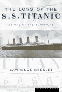 Loss of the S.S. Titanic: Its Story and Its Lessons