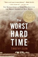 Worst Hard Time: The Untold Story of Those Who Survived the Great American Dust Bowl