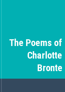 The Poems of Charlotte Bronte