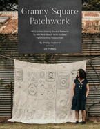 Granny Square Patchwork UK Terms Edition: 40 Crochet Granny Square Patterns to Mix and Match with Endless Patchworking Possibilities