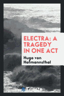 Electra: A Tragedy in One Act