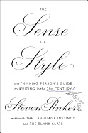 Sense of Style: The Thinking Person's Guide to Writing in the 21st Century